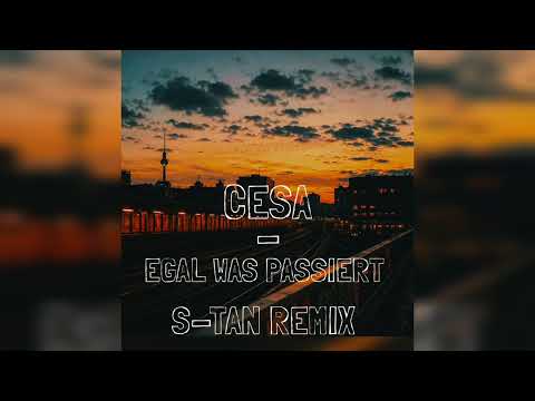 Cesa - Egal was passiert  (S-tan Remix)