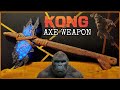 DIY KONG'S AXE WEAPON (Godzilla vs Kong)