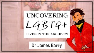 Dr James Barry - Uncovering LGBTQ+ Lives in the Archives