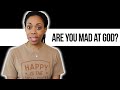 MONDAY MOTIVATION || ARE YOU MAD AT GOD?