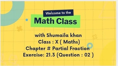 Chapter: 21 | Exercise: 21.3  | Question: 2 | case: 3 | Partial Fraction | Sindh board | class:10