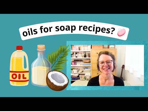 Choosing Oils for Soap Making: Oil types and fatty acids, balancing recipes and Soapcalc explained 🧐