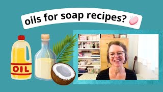 Choosing Oils for Soap Making: Oil types and fatty acids, balancing recipes and Soapcalc explained 🧐