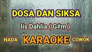 Download Lagu DOSA DAN SIKSA ( G#m ) KARAOKE NADA COWOK || IIS DAHLIA MP3