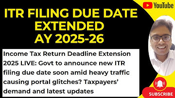 ITR FILING DUE DATE EXTENDED OR NOT AY 2025-26