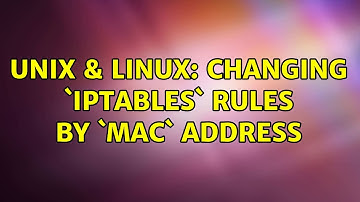 Unix & Linux: Changing `iptables` rules by `MAC` address