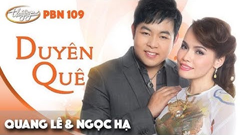Thumbnail of PBN 109 | Quang Lê & Ngọc Hạ - Duyên Quê