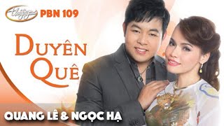 PBN 109 | Quang Lê \& Ngọc Hạ - Duyên Quê