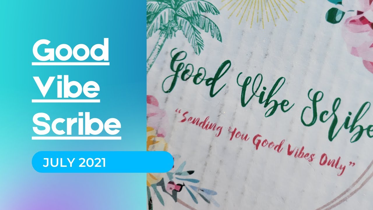 Good Vibe Scribe | July 2021 | Unboxing