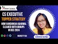 CS Executive Topper Strategy: How Vanshikha Agarwal Cleared Both Groups in Dec 2024