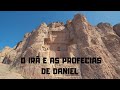 O IRÃ E AS PROFECIAS DE DANIEL