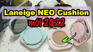 Review + so sánh phấn nước Laneige NEO Cushion Glow và Matte bản mới nhất 2022