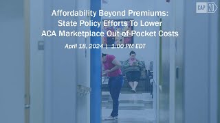 Affordability Beyond Premiums: State Policy Efforts To Lower ACA Marketplace Out-of-Pocket Costs
