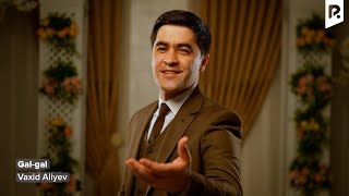Vaxid Aliyev - Gal-gal | Вахид Алиев - Гал-гал