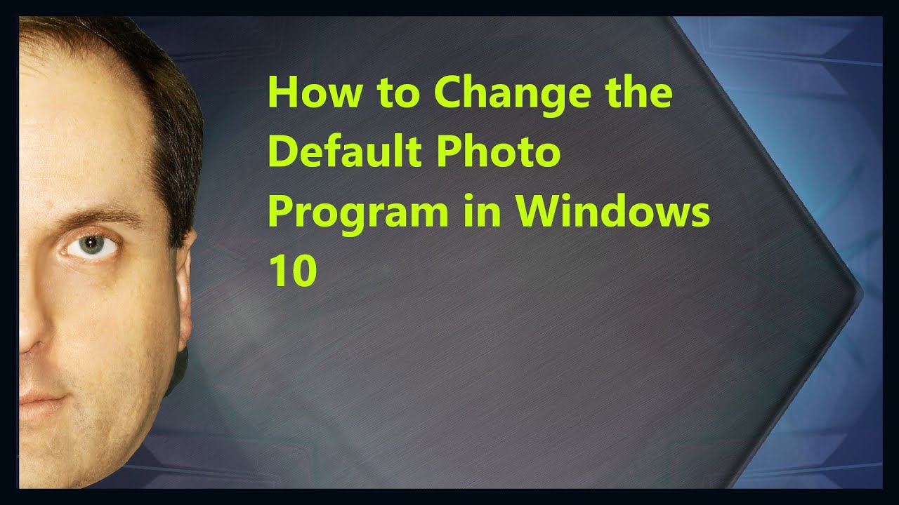 How to Change the Default Photo Program in Windows 10