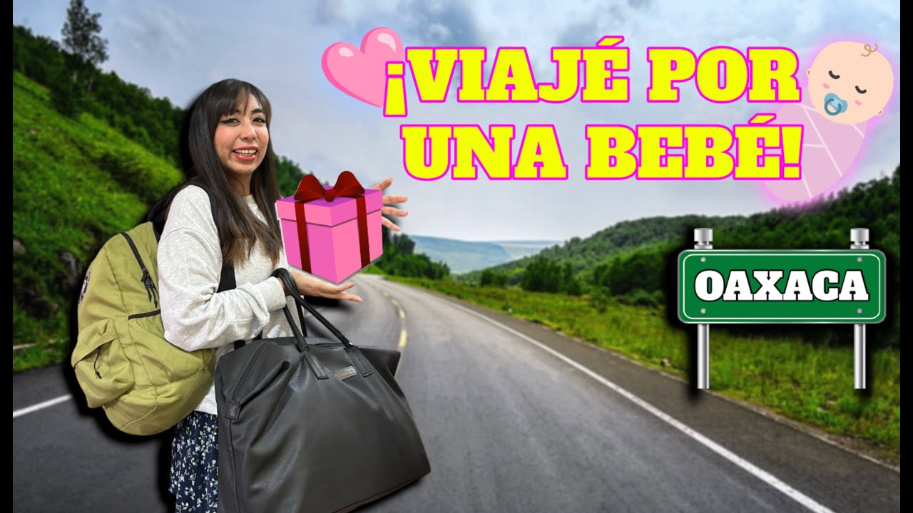 🛣¡VIAJÉ HASTA OAXACA para CONOCER a la BEBÉ de CONNY MERLIN👶🏻💕| CARITO DE CHILL
