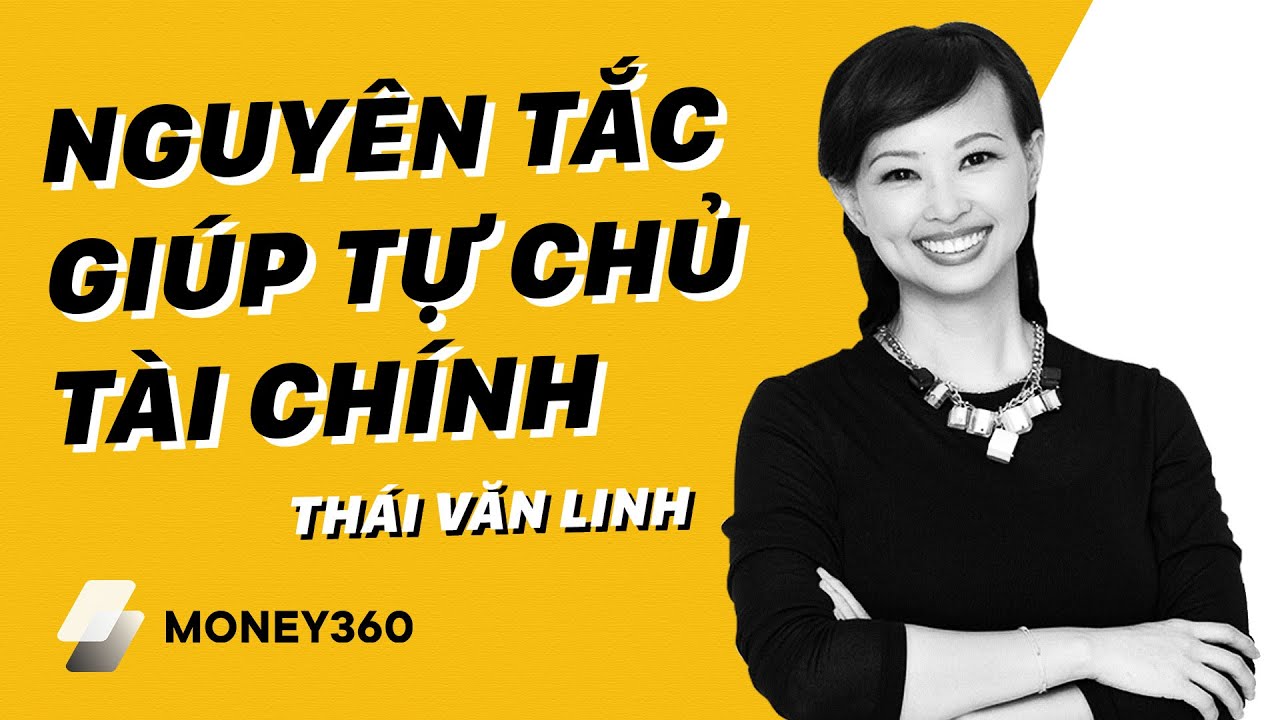 5 nguyên tắc để tự chủ tài chính của Chuyên gia Thái Vân Linh | MONEY360