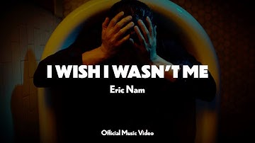 Eric Nam (에릭남) - I Wish I Wasn