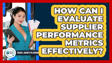 How Can I Evaluate Supplier Performance Metrics Effectively?