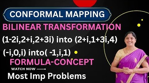 Bilinear Transformation (1-2i,2+i,2+3i) into (2+i,1+3i,4) and (-i,0,i) into (-1,i,1)