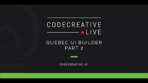 Quebec UI Builder: Part 2