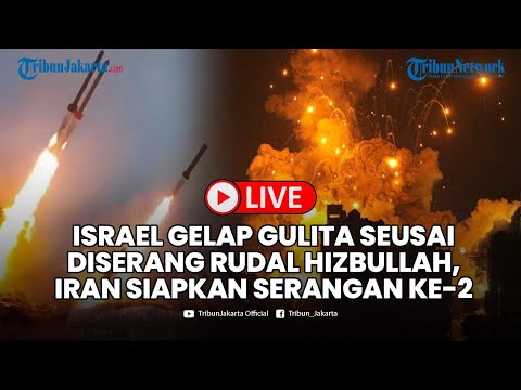 🔴 UPDATE! Israel Gelap Gulita Usai Diserang Puluhan Rudal Hizbullah, Iran Siapkan Serangan ke-2