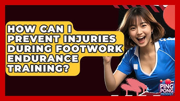 How Can I Prevent Injuries During Footwork Endurance Training? - Ping Pong Prodigy