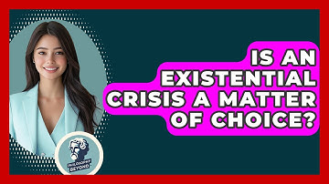 Is An Existential Crisis A Matter Of Choice? - Philosophy Beyond
