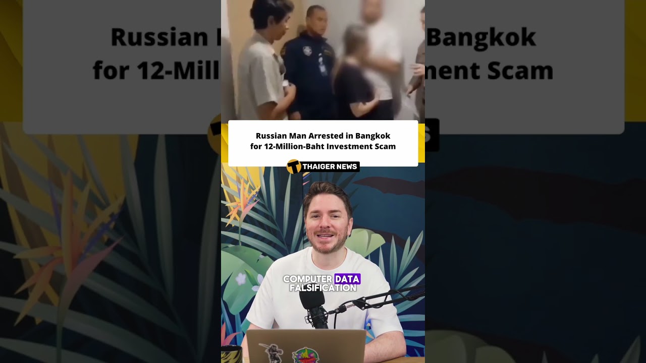 Russian Man Arrested in Bangkok Over 12-Million-Baht Investment Scam