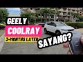 GEELY COOLRAY AFTER 3 MOS 🗓️🎊 SULIT PARIN BA? 🤔🚗 MGA ISSUES KO🤨😤