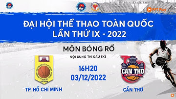 🔴 TRỰC TIẾP: BÓNG RỔ ĐẠI HỘI TDTT TOÀN QUỐC LẦN THỨ IX NĂM 2022 | NỮ TP. HỒ CHÍ MINH - NỮ CẦN THƠ