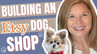 Building a New Etsy Dog Shop 🐾 Amazing Etsy Success Story