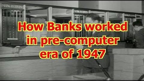 How Banks worked in pre-computer era of 1947