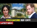 FROGMORE RIP OFF!! Meghan and Harry Latest News