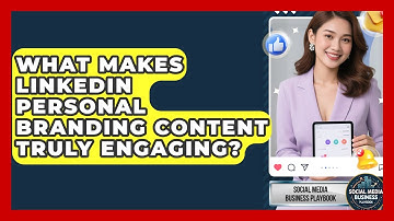 What Makes LinkedIn Personal Branding Content Truly Engaging? - Social Media Business Playbook