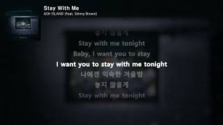 ASH ISLAND - Stay With Me (Feat. Skinny Brown) [Stay With Me]ㅣLyrics/가사
