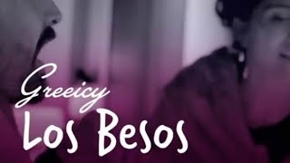 GREEICY - LOS BESOS ( LETRA/ LYRICS )