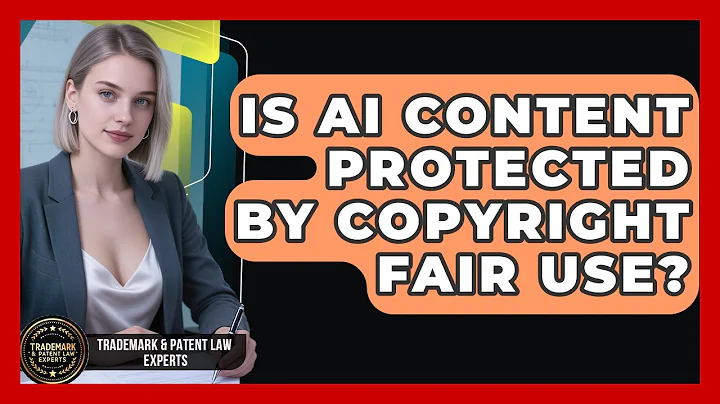 Is AI Content Protected By Copyright Fair Use? - Trademark and Patent Law Experts