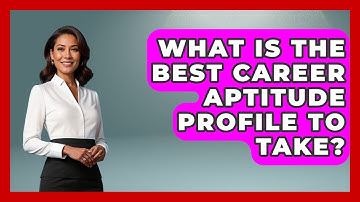 What Is The Best Career Aptitude Profile To Take? - Job Success Network