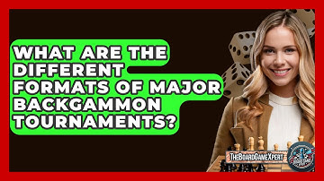 What Are The Different Formats Of Major Backgammon Tournaments? - The Board Game Xpert