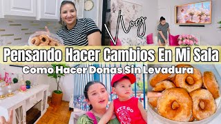 COMO HACER DONAS SIN LEVADURA/ RECETA DONAS CACERAS /CAMBIOS EN MI SALA/ VLOGS YO SOY KAREN