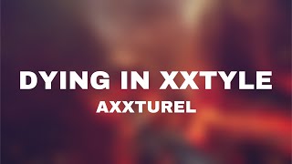 Axxturel - dying in xxtyle (Lyrics)