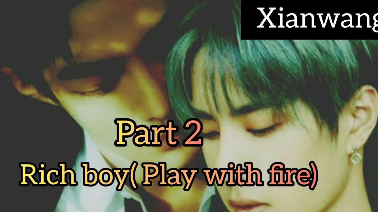 Rich Boy {play with fire🔥}[xianwang modern FF][part 2][hindi explanation]#xianwang #lanzhan#weiying