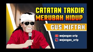 Gus Miftah | Catatan Takdir Merubah Hidup