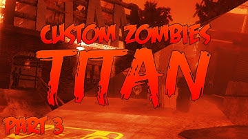 Custom Zombies | Titan - THESE CRATES ARE WHISTLING?!?! - Part 3