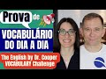 Prova de vocabulrio do dia a dia the english by dr cooper vocabulary challenge