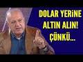 Dolar almayın Altın alın! Ramazan Kurtoğlu nedeni açıkladı!