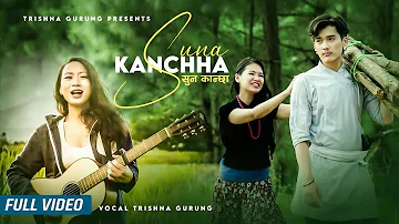 Suna Kancha ( सुन कान्छा ) - Trishna Gurung || Official Video ||