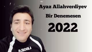 Ayaz Allahverdiyev  Omrumsen Sen Dunyansan sen Meleyim sen Birdenemsen  2023 Resimi