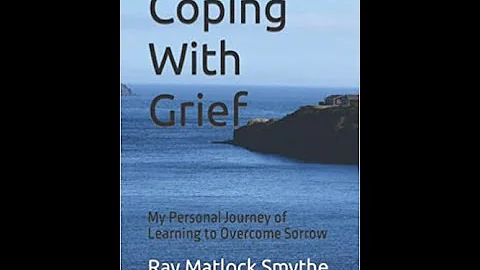 COPING WITH GRIEF   Ray Matlock Smythe